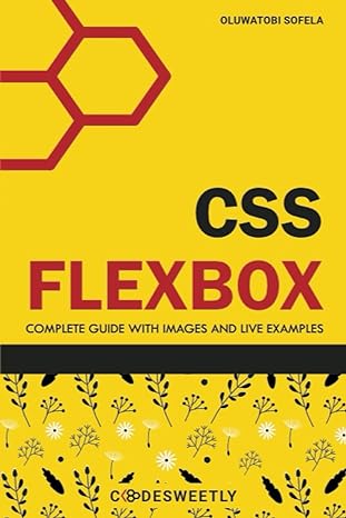 css flexbox complete guide to flexbox with images and live examples 1st edition oluwatobi sofela b0bswn9t4g,