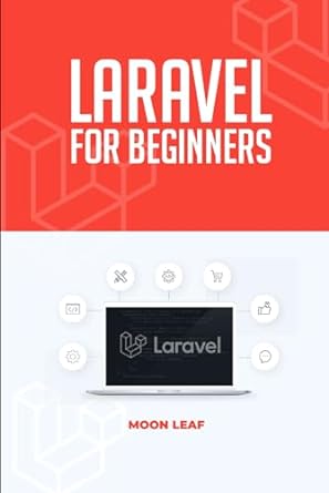 laravel for beginners a comprehensive guide for beginners to learn m l t r m r k ll f laravel 1st edition