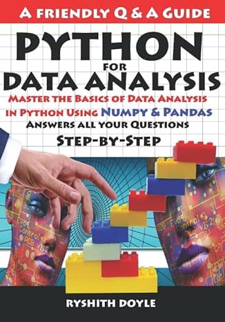 python for data analysis master the basics of data analysis in python using numpy and pandas answers all your