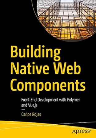 building native web components front end development with polymer and vue js 1st edition carlos rojas