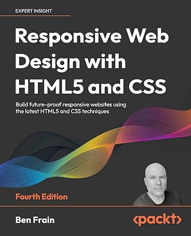 responsive web design with html5 and css build future proof responsive websites using the latest html5 and