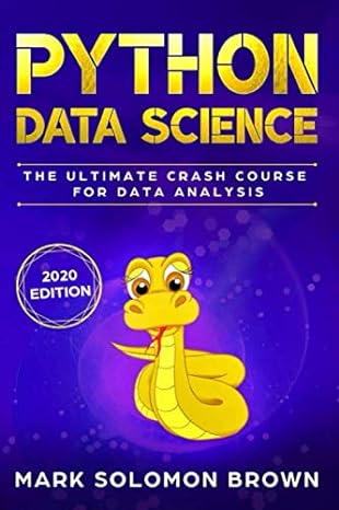 python data science the ultimate crash course for data analysis 1st edition mark solomon brown b085rthlb1,