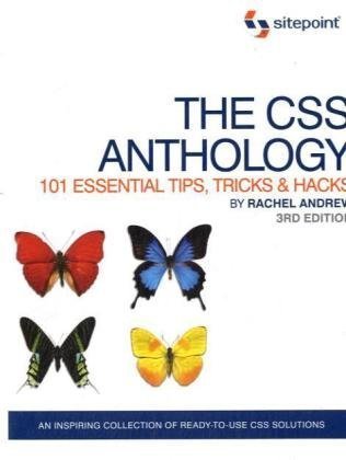 the css anthology 101 essential tips tricks and hacks 101 essential tips tricks and hacks 3rd edition rachel