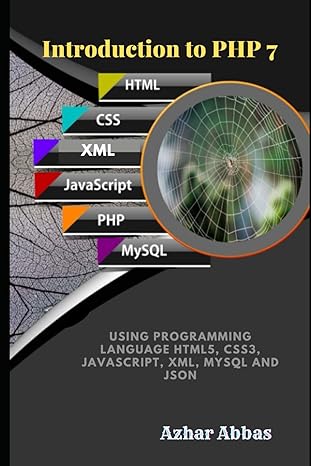 introduction to php 7 using programming language html5 css3 javascript xml mysql and json 1st edition azhar