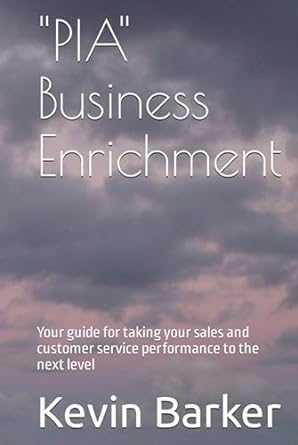 pia business enrichment your guide for taking your sales and customer service performance to the next level