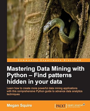 mastering data mining with python find patterns hidden in your data 1st edition megan squire 1785889958,