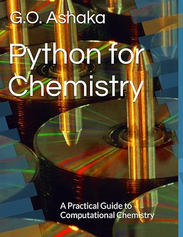 python for chemistry a practical guide to computational chemistry 1st edition g o ashaka b0c2s9t6qq,