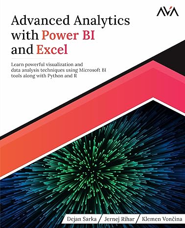 advanced analytics with power bi and excel learn powerful visualization and data analysis techniques using