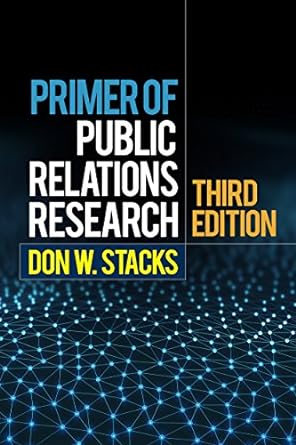 primer of public relations research 3rd edition don w stacks 146252270x, 978-1462522705