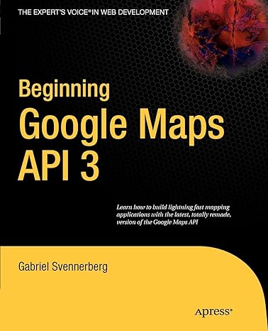 beginning google maps api 3 2nd edition gabriel svennerberg 1430228024, 978-1430228028