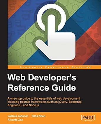 web developers reference guide 1st edition joshua johanan ,talha khan ,ricardo zea 1783552131, 978-1783552139