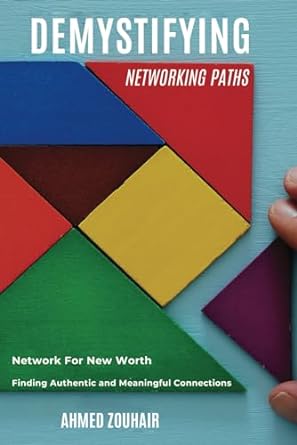 demystifying networking paths network for new worth finding authentic and meaningful connections 1st edition