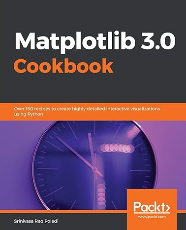 matplotlib 3 0 cookbook over 150 recipes to create highly detailed interactive visualizations using python