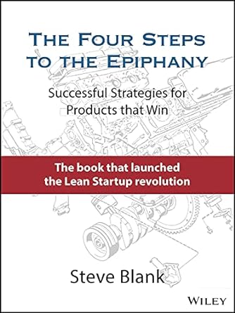 the four steps to the epiphany successful strategies for products that win 1st edition steve blank