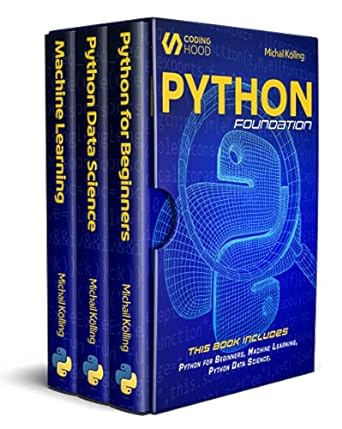 python foundation this book includes python for beginners machine learning python data science programming