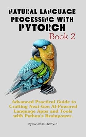 natural language processing with pytorch advanced practical guide to crafting next gen ai powered language