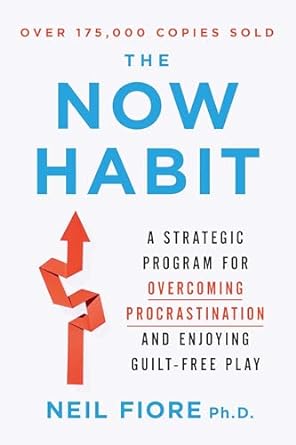 the now habit a strategic program for overcoming procrastination and enjoying guilt free play revised edition