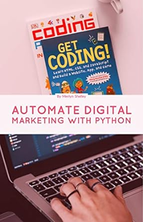 automate digital marketing with python top python library for marketing 1st edition merlyn shelley b084zqptk9