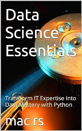 data science essentials transform it expertise into data mastery with python 1st edition mac rs b0cd598v7y