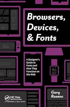 browsers devices and fonts a designers guide to fonts and how they function on the web 1st edition gary