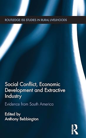 social conflict economic development and extractive industry evidence from south america 1st edition anthony