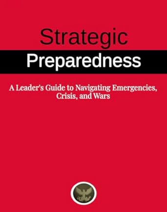 strategic preparedness a leaders guide to navigating emergencies crisis and wars 1st edition nick newland