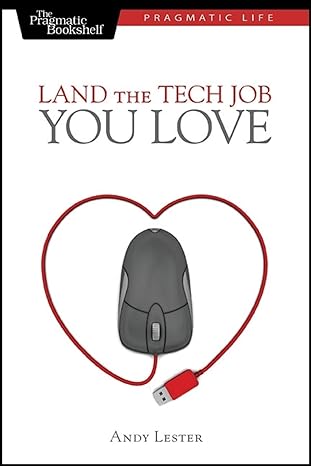 land the tech job you love 1st edition andy lester 1934356263, 978-1934356265