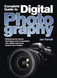 complete guide to digital photography 1st edition ian farrell 1435135490, 978-1435135499