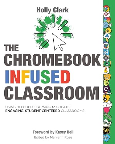 the chromebook infused classroom using blended learning to create engaging student centered classrooms 1st