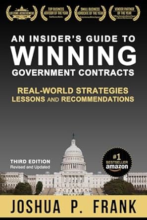 an insiders guide to winning government contracts real world strategies lessons and recommendations 1st