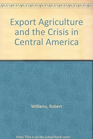 export agriculture and the crisis in central america underlining edition robert g. williams b001qz1tm6