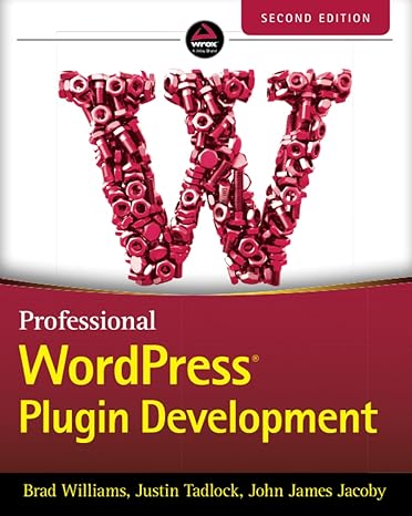 professional wordpress plugin development 2nd edition brad williams ,justin tadlock ,john james jacoby