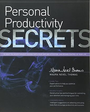 personal productivity secrets do what you never thought possible with your time and attention and regain