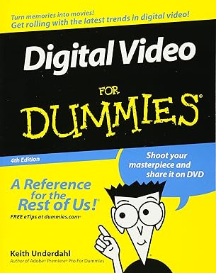 digital video for dummies 4th edition keith underdahl 0471782785, 978-0471782780