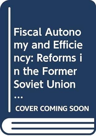 fiscal autonomy and efficiency reforms in the former soviet union 1st edition kenneth davey 9639419354,