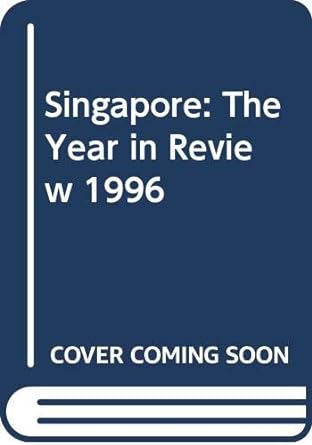 singapore the year in review 1996 1st edition gillian koh 9812101101, 978-9812101105