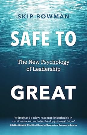 safe to great the new psychology of leadership 1st edition skip bowman b0bt8qtx4c