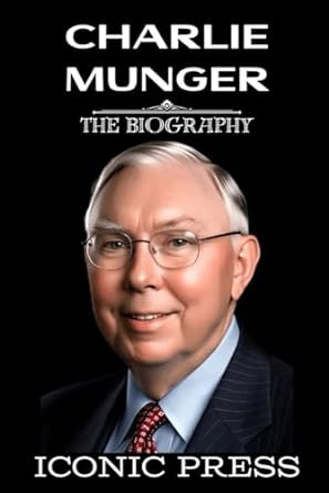 charlie munger the iconic biography of legendary american investor and philanthropist warren buffett business