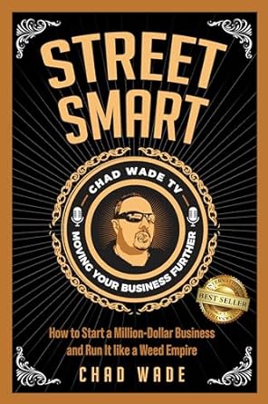 street smart how to start a million dollar business and run it like a weed empire 1st edition chad wade