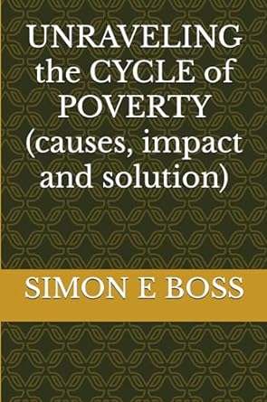 unraveling the cycle of poverty 1st edition simon e boss 979-8850193614