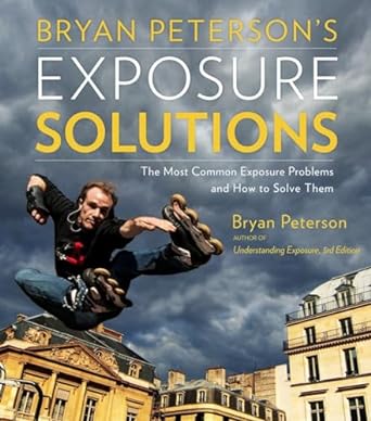 bryan petersons exposure solutions the most common photography problems and how to solve them no-value