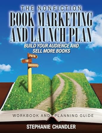 the nonfiction book marketing and launch plan workbook and planning guide 1st edition stephanie chandler