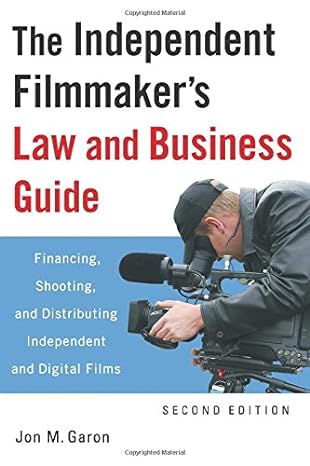 the independent filmmakers law and business guide financing shooting and distributing independent and digital