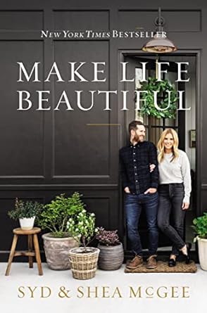 make life beautiful 1st edition syd mcgee ,shea mcgee 0785233873, 978-0785233879