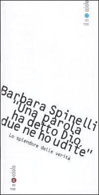 una parola ha detto dio due parole ne ho udite 1st edition barbara spinelli b004jp8fmc