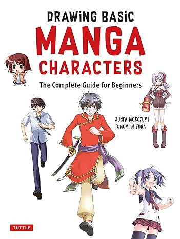 drawing basic manga characters the complete guide for beginners 1st edition junka morozumi ,tomomi mizuna