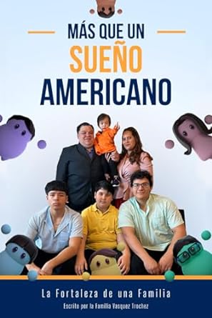 mas que un sueno americano la fortaleza de una familia 1st edition carlos vasquez ,anna trochez ,carlos