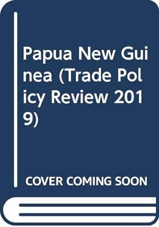 trade policy review 2019 papua new guinea 1st edition world trade organization 928704824x, 978-9287048240