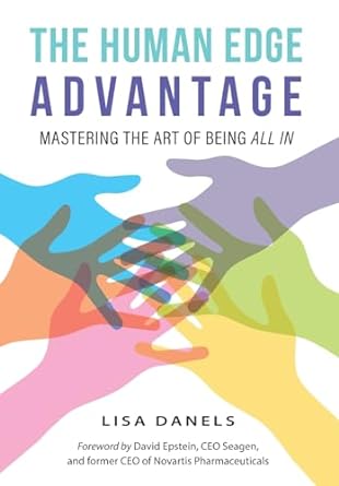 the human edge advantage mastering the art of being all in 1st edition lisa danels b0ckwlcx66, 979-8988341710