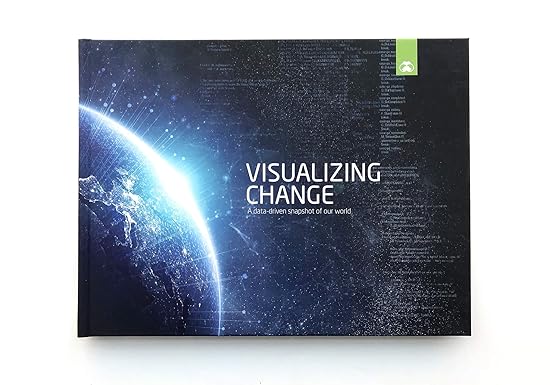 visualizing change a data driven snapshot of our world 1st edition jeffrey desjardins b0792ksrrs